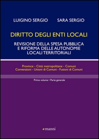 Diritto degli enti locali. Revisione della spesa pubblica e riforma delle autonomie locali territoriali. Parte generale - Librerie.coop