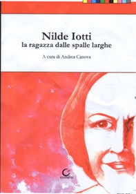 Nilde Iotti. La ragazza dalle spalle larghe - Librerie.coop