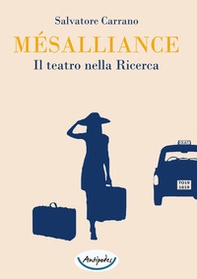 Mésalliance. Il teatro nella ricerca - Librerie.coop Mésalliance. Il teatro nella ricerca - Librerie.coop