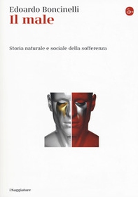 Il male. Storia naturale e sociale della sofferenza - Librerie.coop Il male. Storia naturale e sociale della sofferenza - Librerie.coop