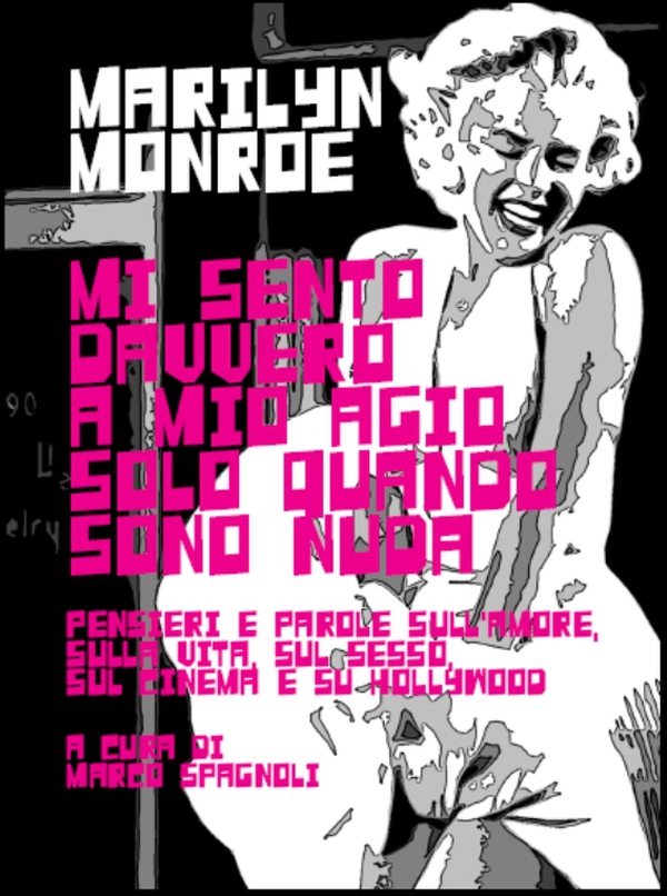 Mi sento davvero a mio agio solo quando sono nuda. Pensieri e parole sull'amore, sulla vita, sul sesso, sul cinema e su Hollywoo - Librerie.coop Mi sento davvero a mio agio solo quando sono nuda. Pensieri e parole sull'amore, sulla vita, sul sesso, sul cinema e su Hollywoo - Librerie.coop