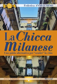 La Chicca Milanese. Una guida alternativa per «sentire» la città - Librerie.coop