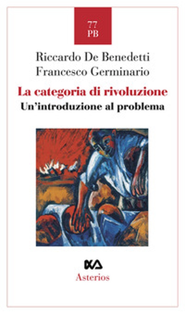 La categoria di rivoluzione. Un' introduzione al problema - Librerie.coop