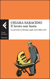 Il lavoro non basta. La povertà in Europa negli anni della crisi - Librerie.coop
