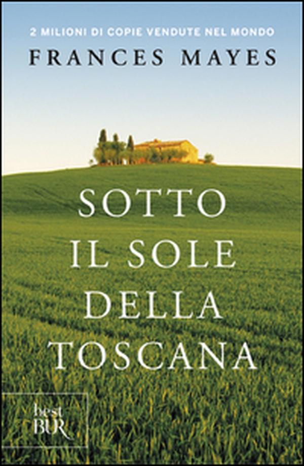 Sotto il sole della Toscana - Librerie.coop Sotto il sole della Toscana - Librerie.coop