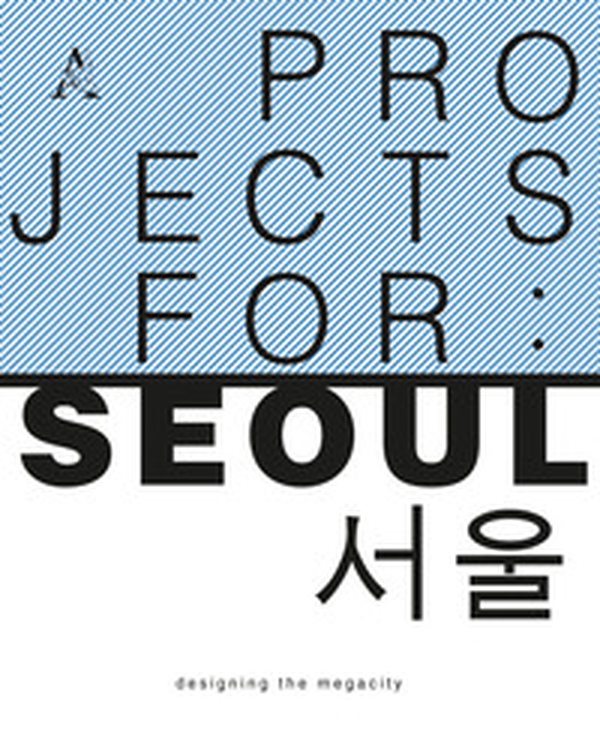 Project for: Seoul. Designing the megacity - Librerie.coop