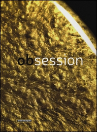 Obsession. Ediz. italiana e inglese - Librerie.coop