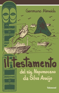 Il testamento del sig. Napumoceno Da Silva Araújo - Librerie.coop Il testamento del sig. Napumoceno Da Silva Araújo - Librerie.coop