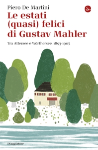 Le estati (quasi) felici di Gustav Mahler - Librerie.coop Le estati (quasi) felici di Gustav Mahler - Librerie.coop