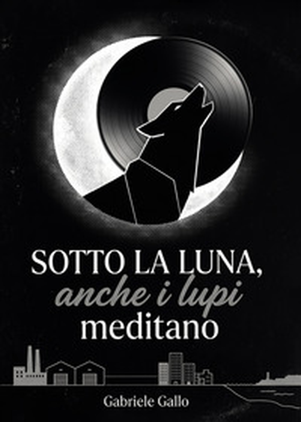 Sotto la luna, anche i lupi meditano - Librerie.coop