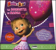 La borsetta di Masha. Masha e Orso - Librerie.coop