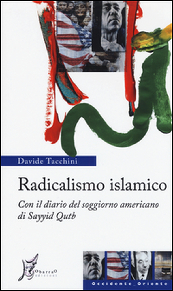 Radicalismo islamico. Con il diario del soggiorno americano di Sayyid Qutb - Librerie.coop Radicalismo islamico. Con il diario del soggiorno americano di Sayyid Qutb - Librerie.coop