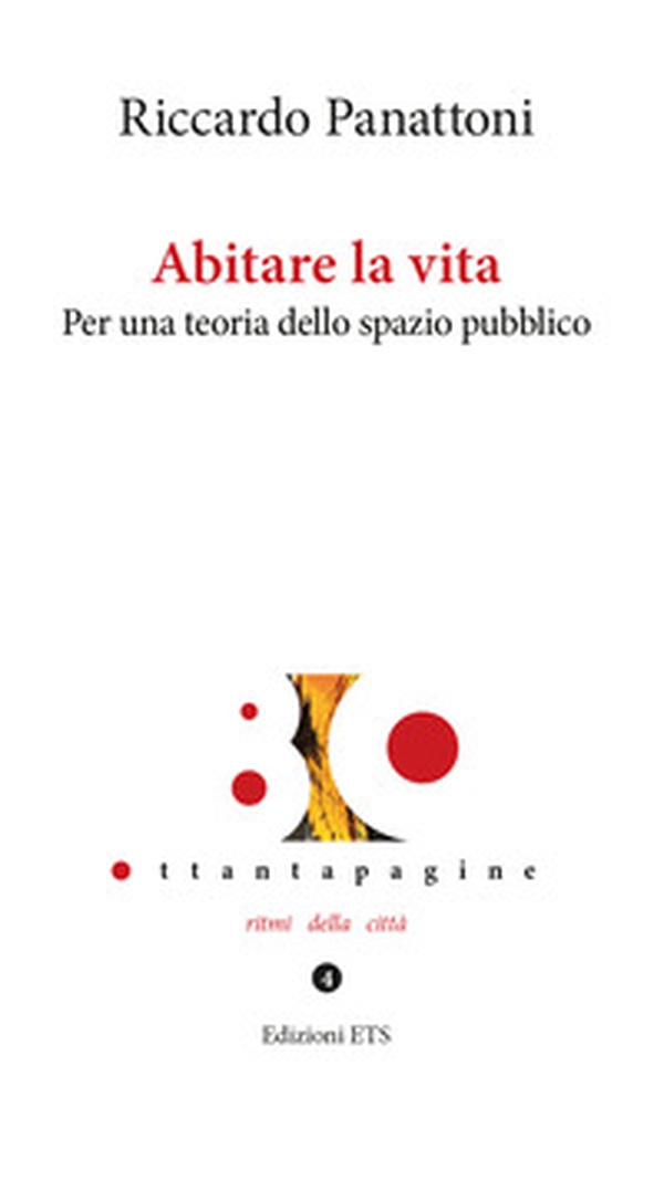 Abitare la vita. Per una teoria dello spazio pubblico - Librerie.coop Abitare la vita. Per una teoria dello spazio pubblico - Librerie.coop