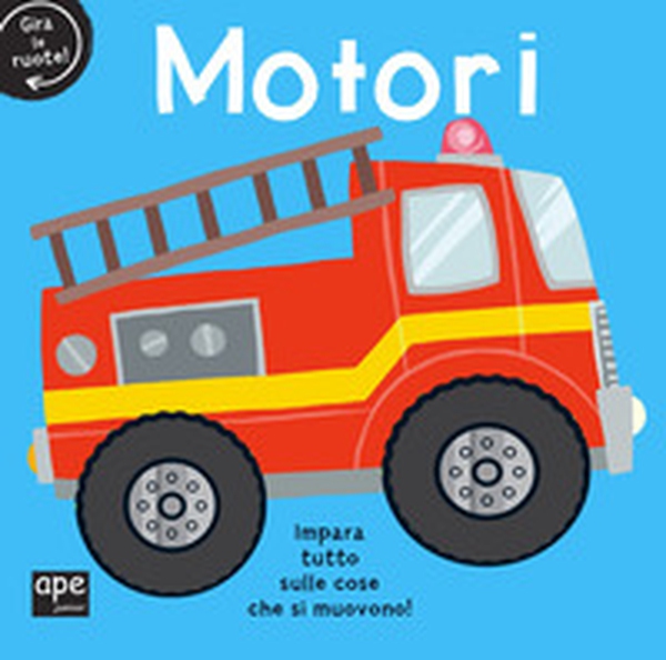 Motori. Gira le ruote! - Librerie.coop Motori. Gira le ruote! - Librerie.coop
