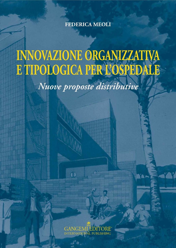 Innovazione organizzativa e tipologia per l’ospedale - Librerie.coop Innovazione organizzativa e tipologia per l’ospedale - Librerie.coop