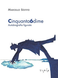 Cinquanta6dime. Autobiografia figurata - Librerie.coop