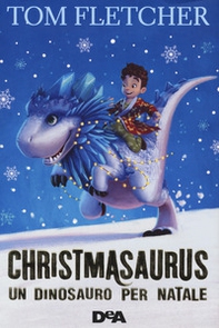 Christmasaurus. Un dinosauro per Natale - Librerie.coop
