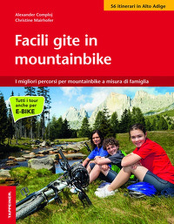 Facile gite in mountainbike. I migliori percorsi per mountainbike a misura di famiglia - Librerie.coop Facile gite in mountainbike. I migliori percorsi per mountainbike a misura di famiglia - Librerie.coop