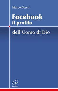 Facebook. Il profilo dell'uomo di Dio - Librerie.coop Facebook. Il profilo dell'uomo di Dio - Librerie.coop