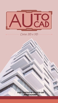 Videocorso di Autocad 2D e 3D. Video didattico su supporto usb - Librerie.coop