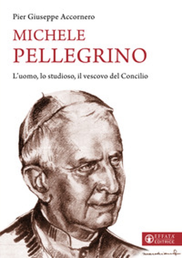 Michele Pellegrino. L'uomo, lo studioso, il vescovo del Concilio - Librerie.coop Michele Pellegrino. L'uomo, lo studioso, il vescovo del Concilio - Librerie.coop