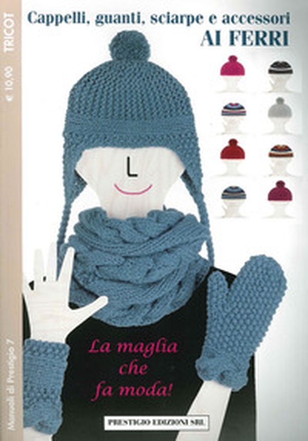 Cappelli, guanti, sciarpe e accessori ai ferri. Tricot - Librerie.coop Cappelli, guanti, sciarpe e accessori ai ferri. Tricot - Librerie.coop