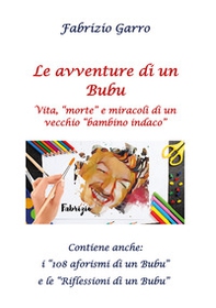 Le avventure di un Bubu. Vita, «morte» e miracoli di un vecchio «bambino indaco» - Librerie.coop