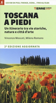 Toscana a piedi. Un itinerario tra vie storiche, natura e città d'arte - Librerie.coop