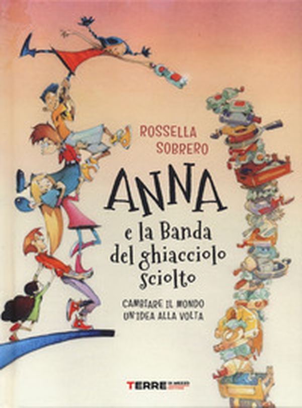 Anna e la banda del ghiacciolo sciolto - Librerie.coop Anna e la banda del ghiacciolo sciolto - Librerie.coop
