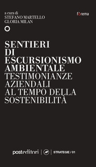 Sentieri di escursionismo ambientale. Testimonianze aziendali al tempo della sostenibilità - Librerie.coop Sentieri di escursionismo ambientale. Testimonianze aziendali al tempo della sostenibilità - Librerie.coop