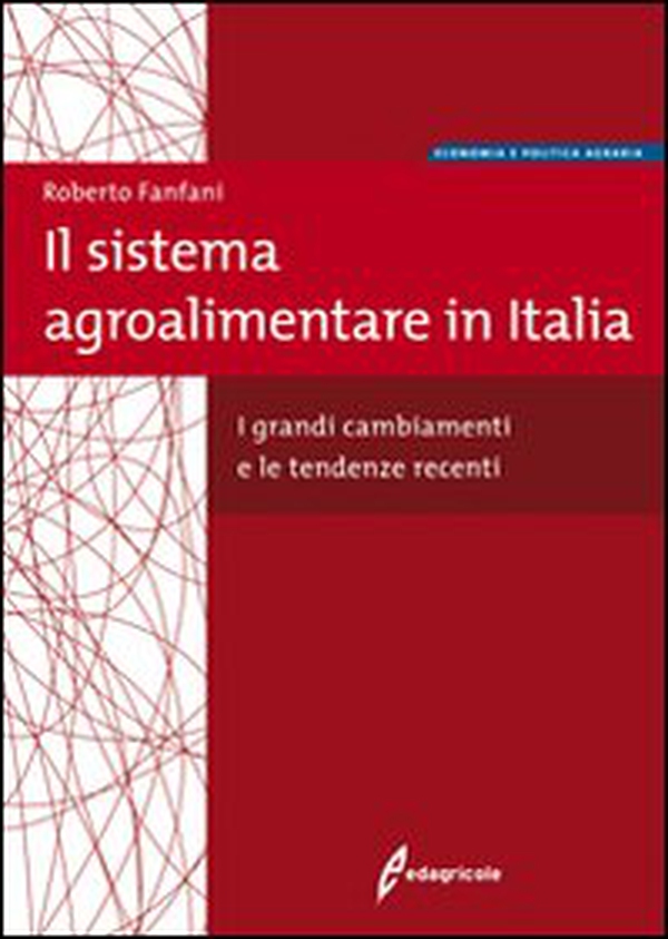 Il sistema agroalimentare in Italia. I grandi cambiamenti e le tendenze recenti - Librerie.coop Il sistema agroalimentare in Italia. I grandi cambiamenti e le tendenze recenti - Librerie.coop