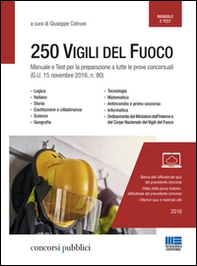 Concorso 250 vigili del fuoco. Manuale e test per la preparazione a tutte le prove concorsuali (G.U. 15 novembre 2016, n. 90) - Librerie.coop