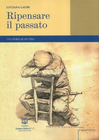Ripensare il passato. Una storia quasi vera - Librerie.coop