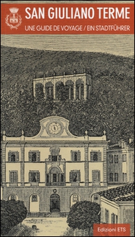 San Giuliano Terme. Una guida. Ediz. francese e tedesca - Librerie.coop