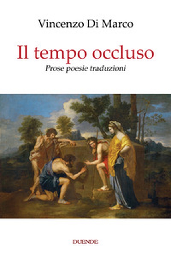 Il tempo occluso. Prose poesie traduzioni - Librerie.coop Il tempo occluso. Prose poesie traduzioni - Librerie.coop