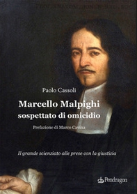 Marcello Malpighi sospettato di omicidio - Librerie.coop