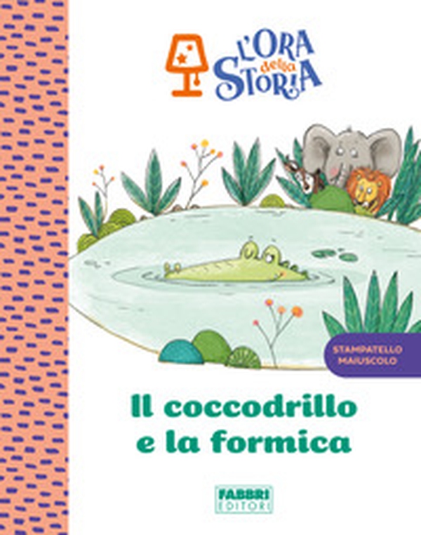 Il coccodrillo e la formica. L'ora della storia - Librerie.coop Il coccodrillo e la formica. L'ora della storia - Librerie.coop