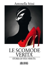 Le scomode verità. Storia di vita vissuta - Librerie.coop Le scomode verità. Storia di vita vissuta - Librerie.coop