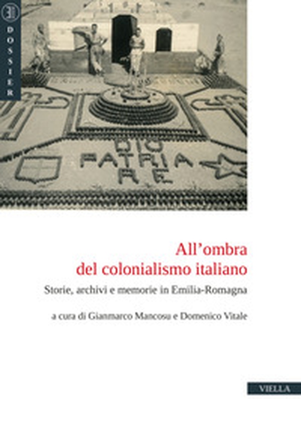 All'ombra del colonialismo italiano. Storie, archivi e memorie in Emilia-Romagna - Librerie.coop
