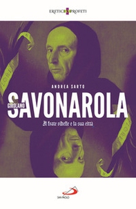 Girolamo Savonarola. Il frate ribelle e la sua città - Librerie.coop Girolamo Savonarola. Il frate ribelle e la sua città - Librerie.coop