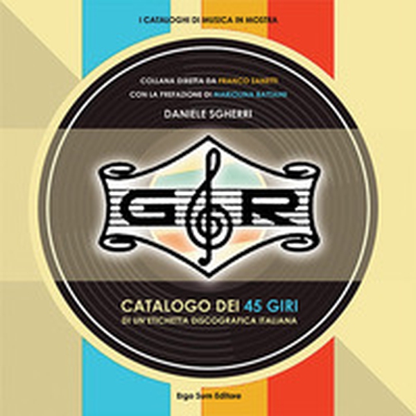 GR. Catalogo dei 45 giri di un'etichetta discografica italiana - Librerie.coop GR. Catalogo dei 45 giri di un'etichetta discografica italiana - Librerie.coop