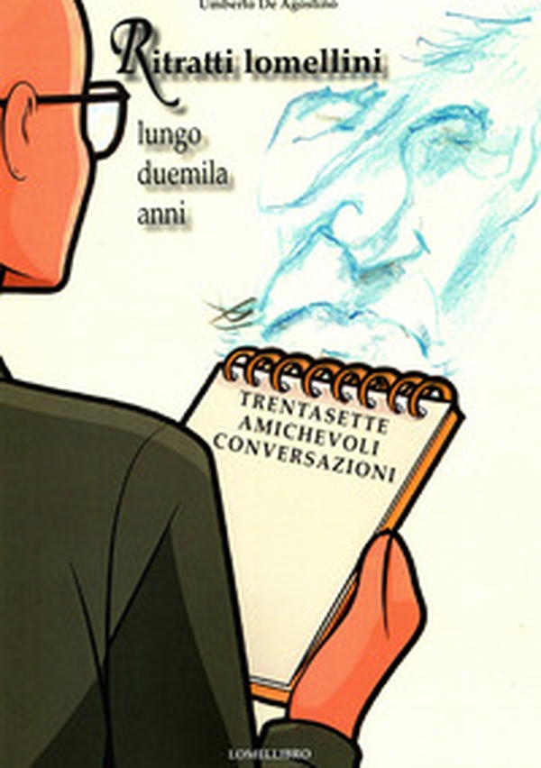 Ritratti lomellini lungo duemila anni. Trentasette amichevoli conversazioni - Librerie.coop Ritratti lomellini lungo duemila anni. Trentasette amichevoli conversazioni - Librerie.coop