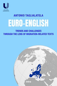 Euro-English. Trends and Challenges Through the Lens of Migration-Related Texts - Librerie.coop