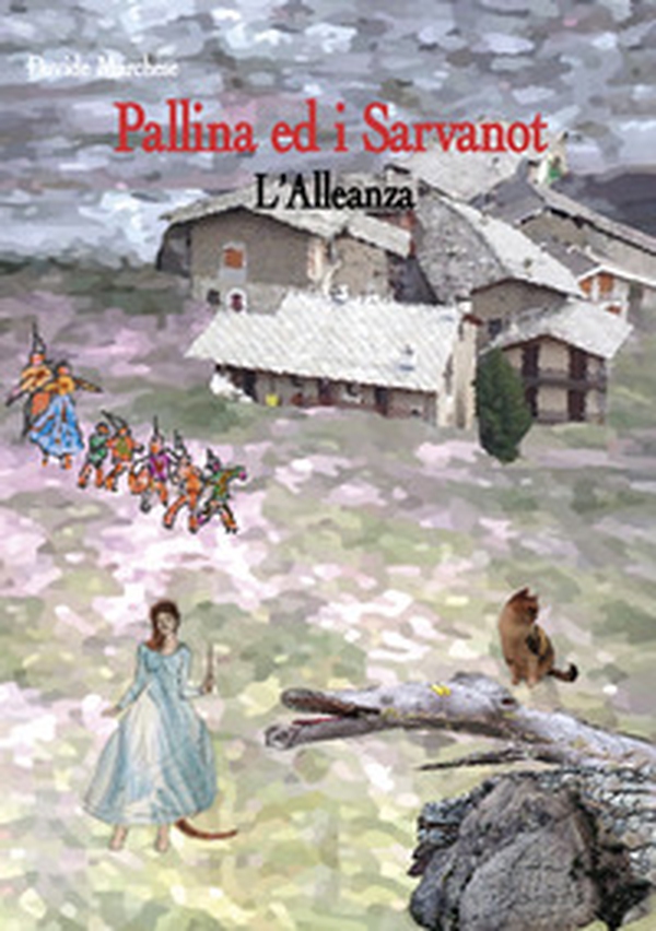 Pallina ed i Sarvanot. L'alleanza - Librerie.coop Pallina ed i Sarvanot. L'alleanza - Librerie.coop