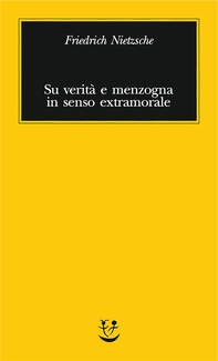 Su verità e menzogna in senso extramorale - Librerie.coop Su verità e menzogna in senso extramorale - Librerie.coop