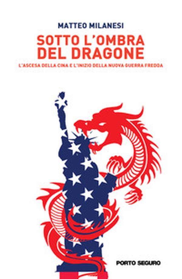 Sotto l'ombra del dragone. L'ascesa della Cina e l'inizio della nuova guerra fredda - Librerie.coop Sotto l'ombra del dragone. L'ascesa della Cina e l'inizio della nuova guerra fredda - Librerie.coop