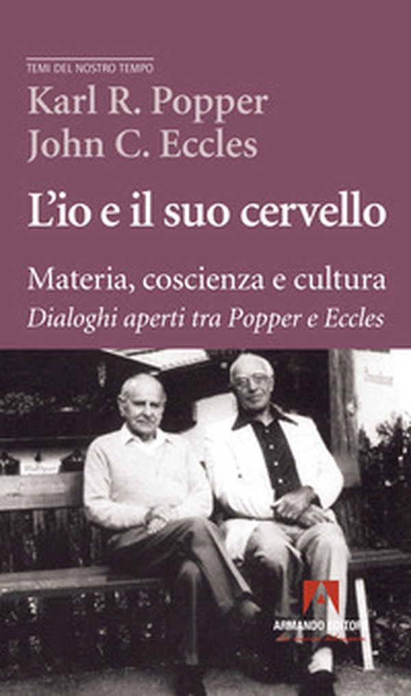 L'io e il suo cervello. Materia, coscienza e cultura. Dialoghi aperti tra Popper e Eccles - Librerie.coop L'io e il suo cervello. Materia, coscienza e cultura. Dialoghi aperti tra Popper e Eccles - Librerie.coop