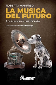 La musica del futuro. Lo scenario artificiale - Librerie.coop La musica del futuro. Lo scenario artificiale - Librerie.coop