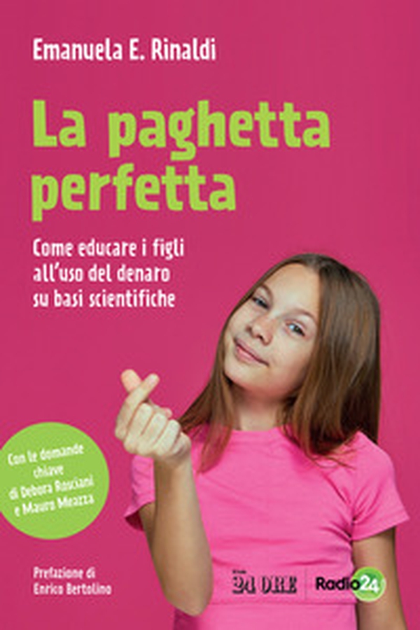 La paghetta perfetta. Come educare i figli all'uso del denaro su basi scientifiche - Librerie.coop La paghetta perfetta. Come educare i figli all'uso del denaro su basi scientifiche - Librerie.coop