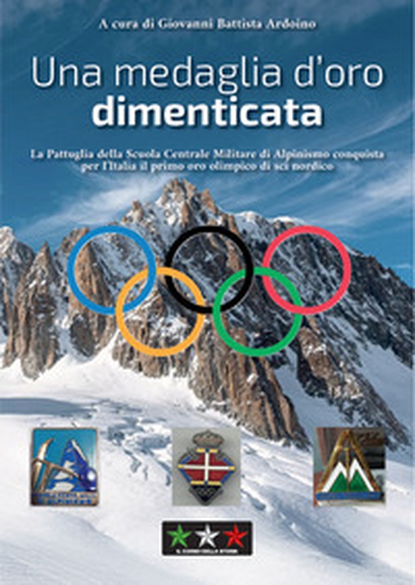 Una medaglia d'oro dimenticata. La pattuglia della Scuola centrale militare di alpinismo - Librerie.coop